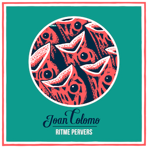 'Ritme Pervers', primer single del próximo disco de JOAN COLOMO